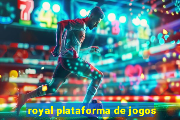 royal plataforma de jogos